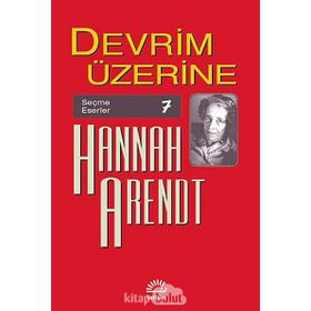 Devrim Üzerine Seçme Eserler 7 - Hannah Arendt