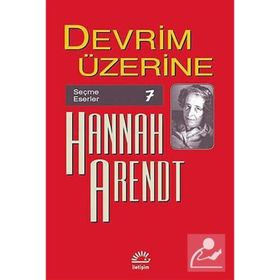 Devrim Üzerine Seçme Eserler 7 - Hannah Arendt