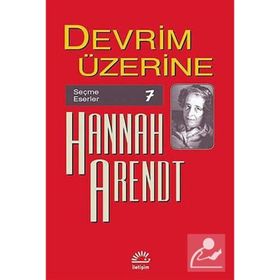 Devrim Üzerine Seçme Eserler 7 - Hannah Arendt