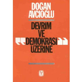DEVRIM VE DEMOKRASI ÜZERİNE - DOĞAN AVCIOĞLU