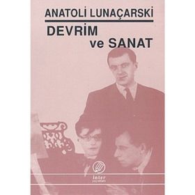 DEVRIM VE SANAT - ANATOLI LUNAÇARSKİ