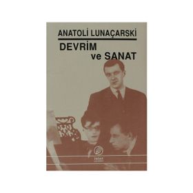 DEVRIM VE SANAT - ANATOLI LUNAÇARSKİ