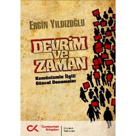 Devrim ve Zaman Komünizmle İlgili Güncel Denemeler - Ergin Yıldızoğlu