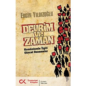 Devrim ve Zaman Komünizmle İlgili Güncel Denemeler - Ergin Yıldızoğlu