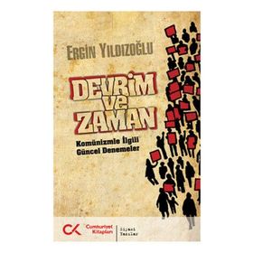 Devrim ve Zaman Komünizmle İlgili Güncel Denemeler - Ergin Yıldızoğlu