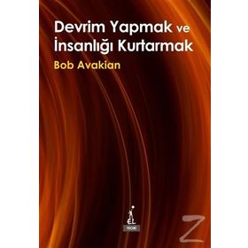 Devrim Yapmak ve İnsanlığı Kurtarmak - Bob Avakian