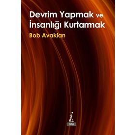Devrim Yapmak ve İnsanlığı Kurtarmak - Bob Avakian
