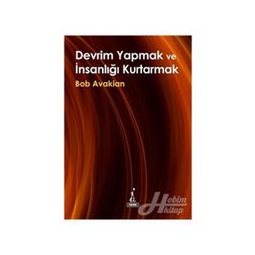 Devrim Yapmak ve İnsanlığı Kurtarmak - Bob Avakian