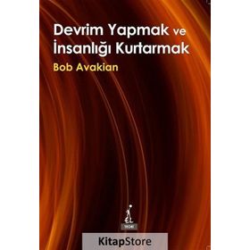 Devrim Yapmak ve İnsanlığı Kurtarmak - Bob Avakian