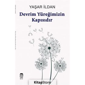 Devrim Yüreğimizin Kapısıdır - Yaşar İldan