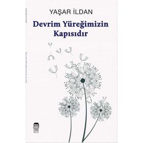 Devrim Yüreğimizin Kapısıdır - Yaşar İldan