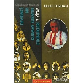 DEVRIMCI BIR KURMAY SUBAYIN ETKINLIKLERI - TALAT TURHAN