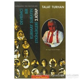 DEVRIMCI BIR KURMAY SUBAYIN ETKINLIKLERI - TALAT TURHAN