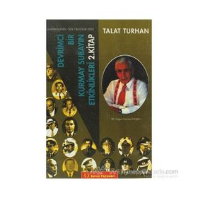 DEVRIMCI BIR KURMAY SUBAYIN ETKINLIKLERI - TALAT TURHAN