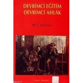 DEVRIMCI EĞİTİM DEVRIMCI AHLAK - M.IVANOVİÇ KALININ