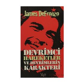 DEVRIMCI HAREKETLER VE DEVRIMLERIN KARAKTERI - JAMES DEFRONZO