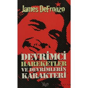 DEVRIMCI HAREKETLER VE DEVRIMLERIN KARAKTERI - JAMES DEFRONZO