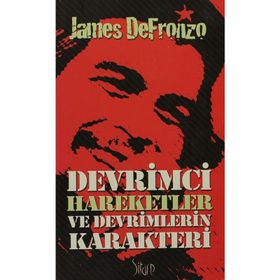 DEVRIMCI HAREKETLER VE DEVRIMLERIN KARAKTERI - JAMES DEFRONZO
