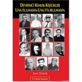 DEVRIMCI KIMLIK-KİŞİLİKLER UNUTULMASIN-UNUTTURULMASIN - SIRRI ÖZTÜRK