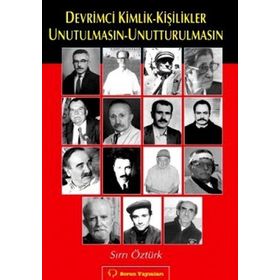 DEVRIMCI KIMLIK-KİŞİLİKLER UNUTULMASIN-UNUTTURULMASIN - SIRRI ÖZTÜRK