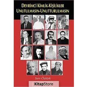 DEVRIMCI KIMLIK-KİŞİLİKLER UNUTULMASIN-UNUTTURULMASIN - SIRRI ÖZTÜRK