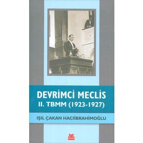 Devrimci Meclis - 2. TBMM 1923-1927 - Işıl Çakan Hacıibrahimoğlu