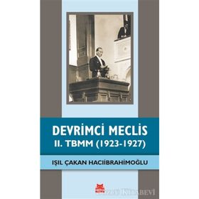Devrimci Meclis - 2. TBMM 1923-1927 - Işıl Çakan Hacıibrahimoğlu