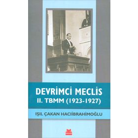 Devrimci Meclis - 2. TBMM 1923-1927 - Işıl Çakan Hacıibrahimoğlu