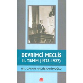 Devrimci Meclis - 2. TBMM 1923-1927 - Işıl Çakan Hacıibrahimoğlu