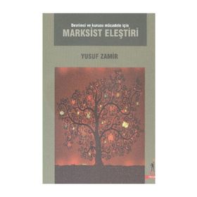 Devrimci ve Kurucu Mücadele için Marksist Eleştiri - Yusuf Zamir