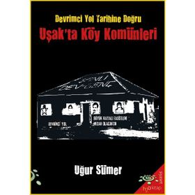 Devrimci Yol Tarihine Doğru Uşak'ta Köy Komünleri Uğur Sümer