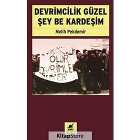 Devrimcilik Güzel Şey Be Kardeşim - Melih Pekdemir