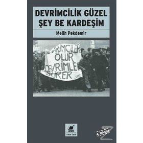 Devrimcilik Güzel Şey Be Kardeşim - Melih Pekdemir