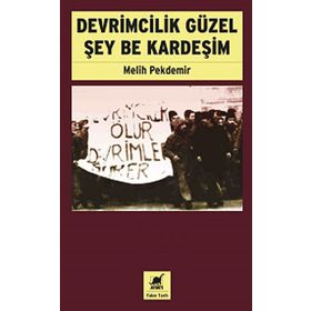 Devrimcilik Güzel Şey Be Kardeşim - Melih Pekdemir