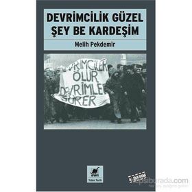 Devrimcilik Güzel Şey Be Kardeşim - Melih Pekdemir