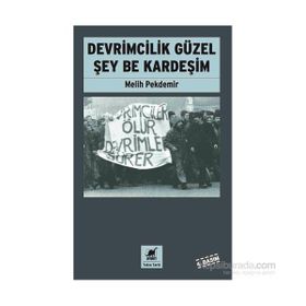 Devrimcilik Güzel Şey Be Kardeşim - Melih Pekdemir