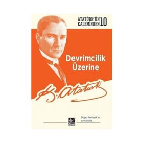 Devrimcilik Üzerine - Mustafa Kemal Atatürk