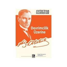 Devrimcilik Üzerine - Mustafa Kemal Atatürk