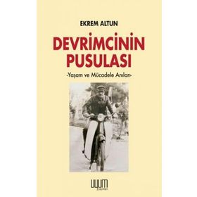 Devrimcinin Pusulası - Yaşam ve Mücadele Anıları Ekrem Altun