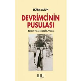 Devrimcinin Pusulası - Yaşam ve Mücadele Anıları Ekrem Altun