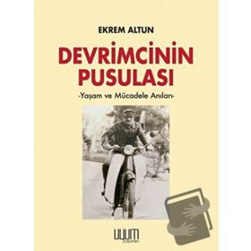 Devrimcinin Pusulası - Yaşam ve Mücadele Anıları Ekrem Altun