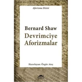 Devrimciye Aforizmalar - Bernard Shaw