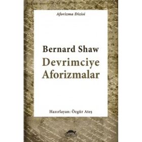 Devrimciye Aforizmalar - George Bernar Shaw