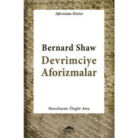 Devrimciye Aforizmalar - George Bernar Shaw