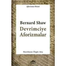 Devrimciye Aforizmalar - George Bernar Shaw