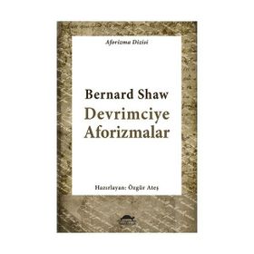 Devrimciye Aforizmalar - George Bernar Shaw