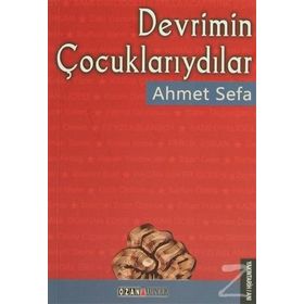 DEVRIMIN ÇOCUKLARIYDILAR - AHMET SEFA