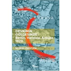 Devrimin Gölgesinde: Berlin,Varşova,Ankara 1920 - Kemal Okuyan