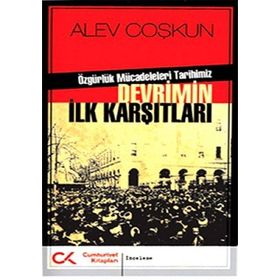 DEVRIMIN İLK KARŞITLARI ÖZGÜRLÜK MÜCADELELERİ TARIHIMIZ - ALEV COŞKUN