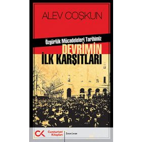 DEVRIMIN İLK KARŞITLARI ÖZGÜRLÜK MÜCADELELERİ TARIHIMIZ - ALEV COŞKUN